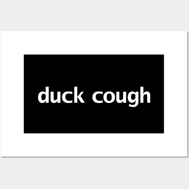 Duck Cough Funny Typography Wall Art by ellenhenryart